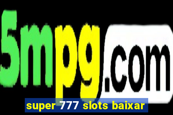 super 777 slots baixar