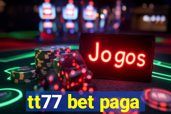 tt77 bet paga