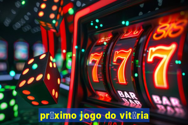 pr贸ximo jogo do vit贸ria