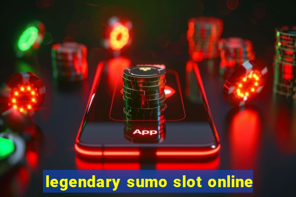 legendary sumo slot online