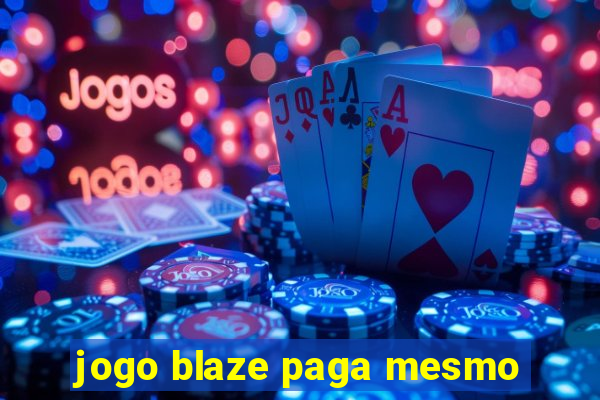 jogo blaze paga mesmo