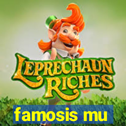 famosis mu