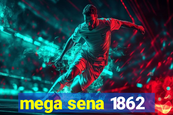 mega sena 1862