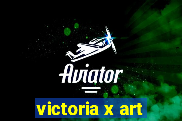 victoria x art