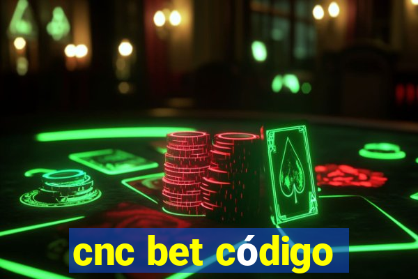 cnc bet código