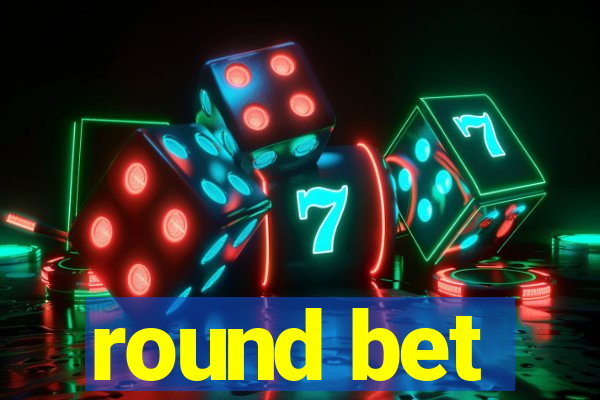 round bet