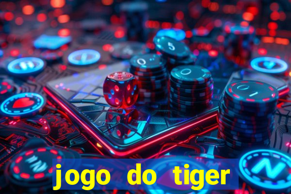 jogo do tiger gratis sem deposito