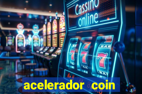 acelerador coin master 2024