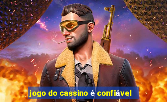 jogo do cassino é confiável