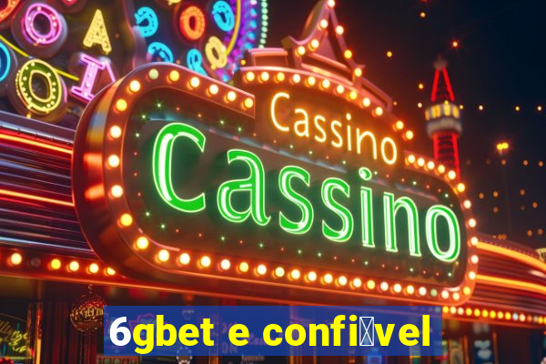 6gbet e confi谩vel