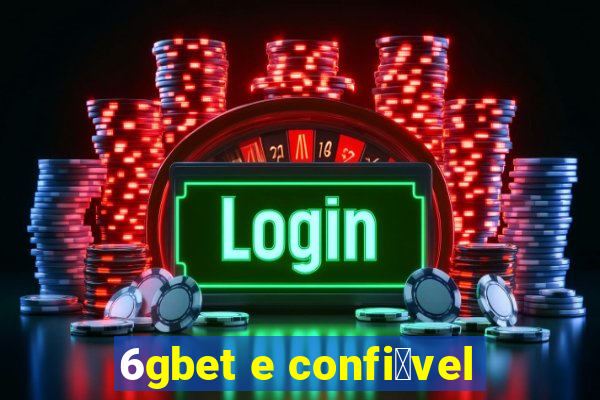 6gbet e confi谩vel