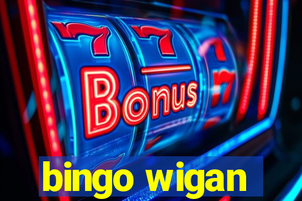 bingo wigan