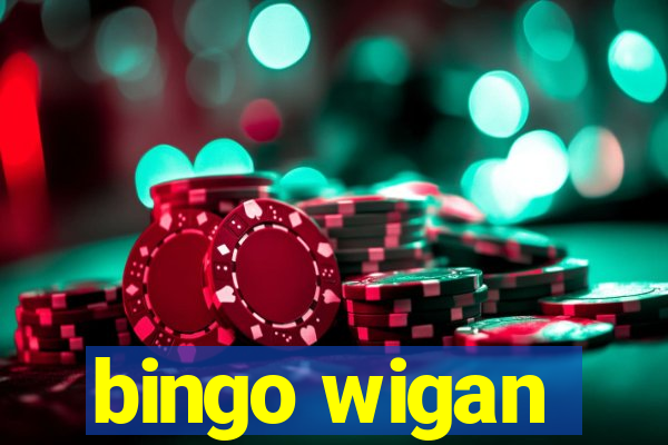 bingo wigan