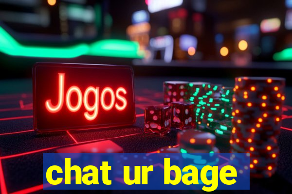 chat ur bage