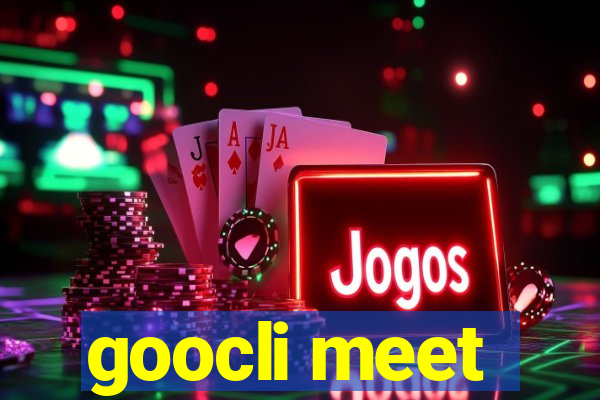 goocli meet