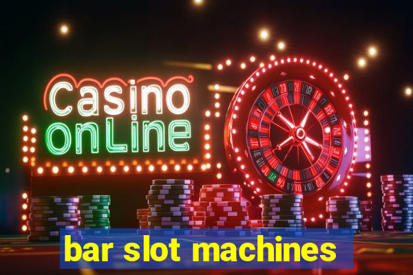 bar slot machines