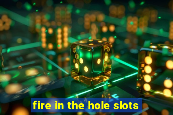 fire in the hole slots