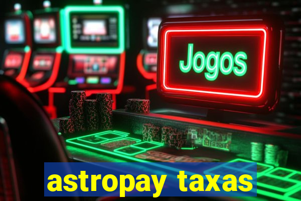 astropay taxas