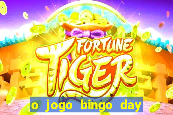 o jogo bingo day paga mesmo