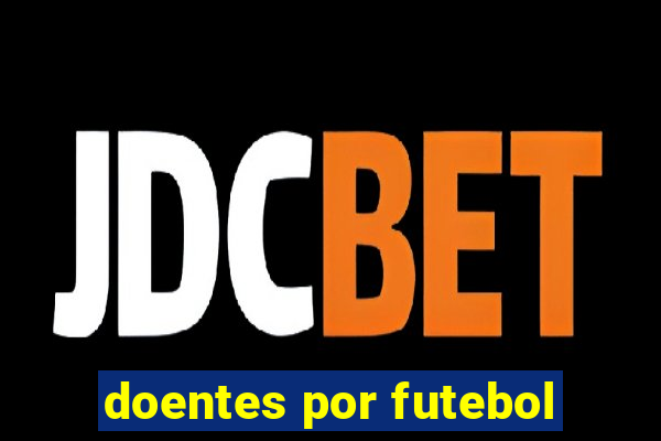 doentes por futebol