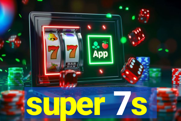 super 7s