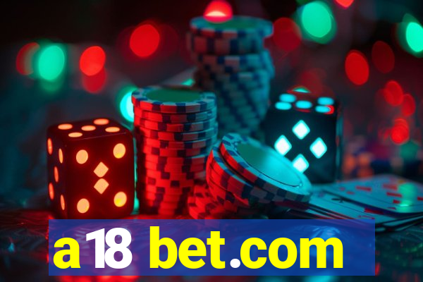 a18 bet.com