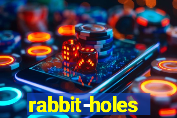 rabbit-holes