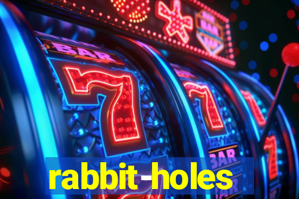 rabbit-holes