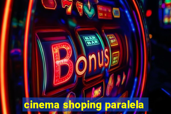 cinema shoping paralela