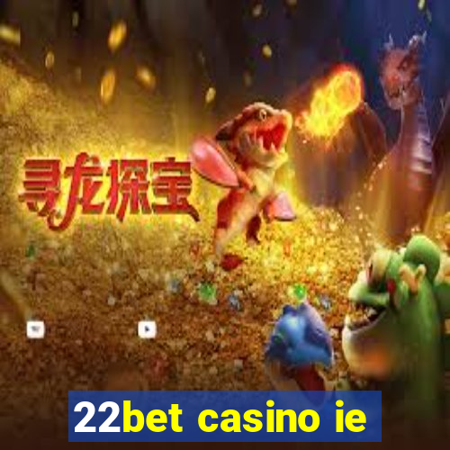 22bet casino ie