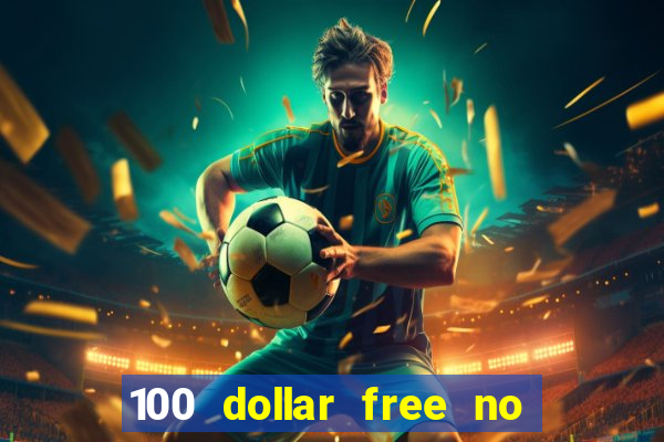 100 dollar free no deposit casino