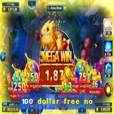 100 dollar free no deposit casino