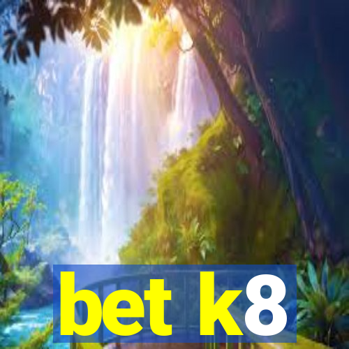 bet k8