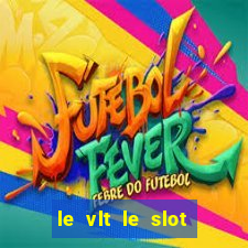 le vlt le slot machine piu evolute