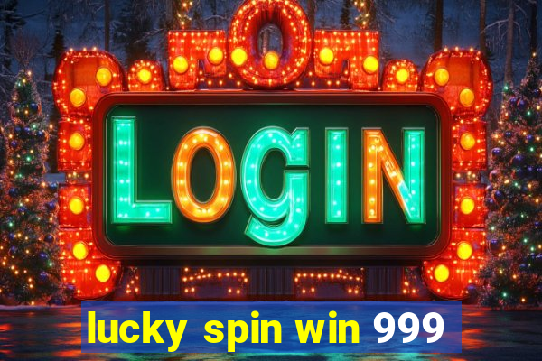 lucky spin win 999