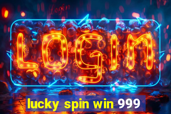 lucky spin win 999