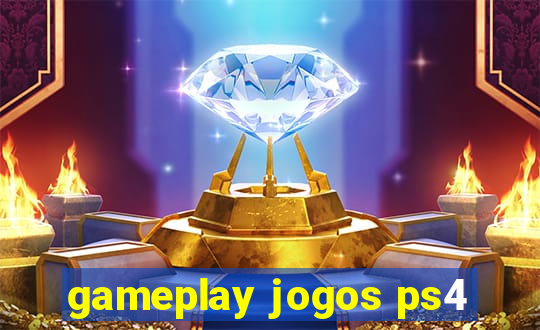 gameplay jogos ps4