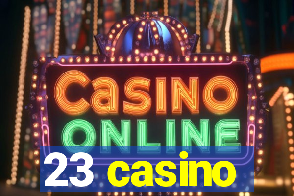 23 casino