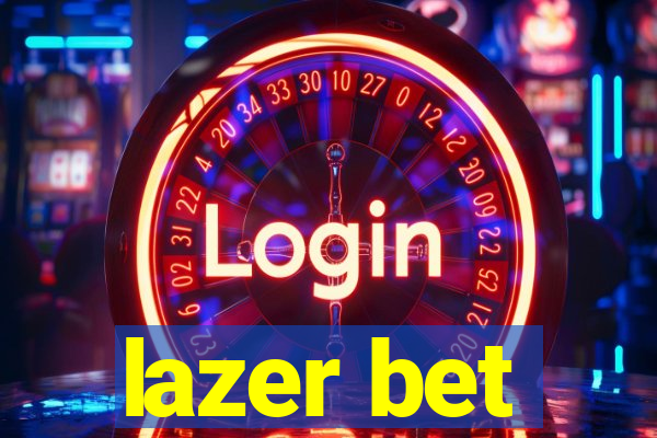 lazer bet