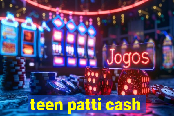 teen patti cash