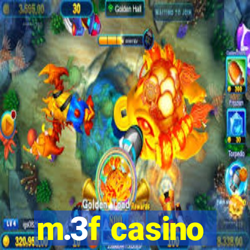 m.3f casino