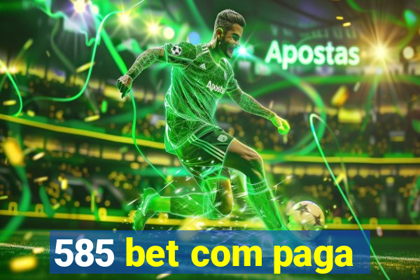 585 bet com paga