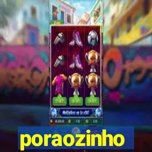 poraozinho