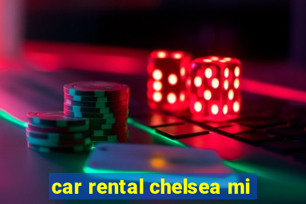 car rental chelsea mi