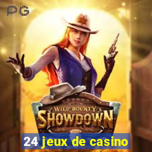 24 jeux de casino