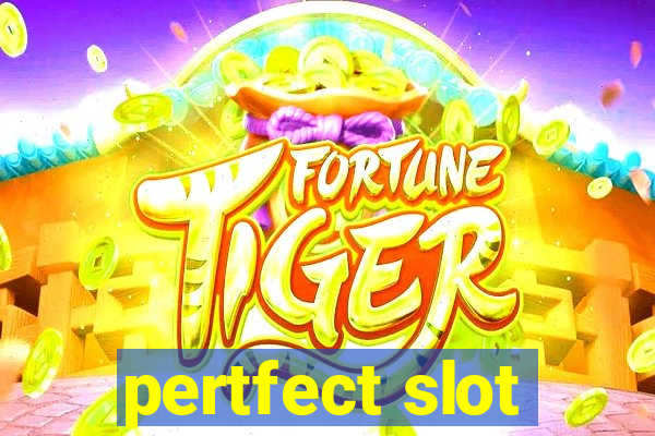 pertfect slot