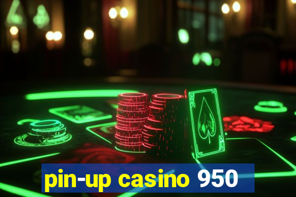 pin-up casino 950