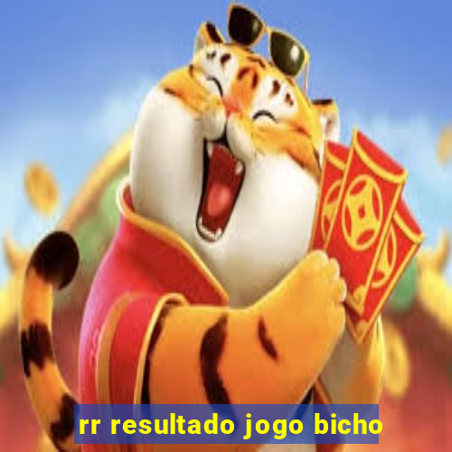 rr resultado jogo bicho