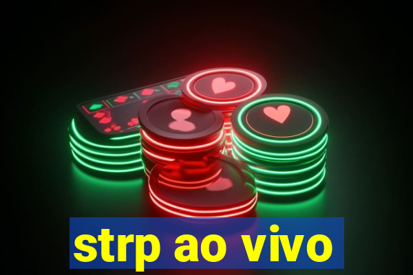 strp ao vivo