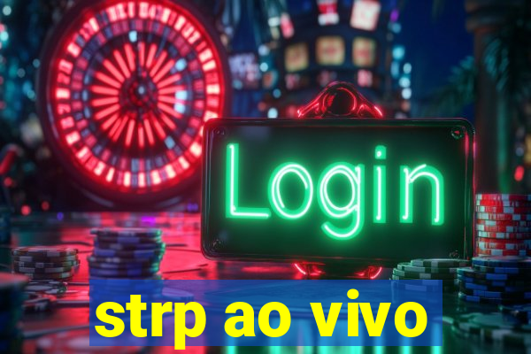 strp ao vivo